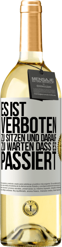 29,95 € | Weißwein WHITE Ausgabe Es ist verboten zu sitzen und darauf zu warten, dass es passiert Weißes Etikett. Anpassbares Etikett Junger Wein Ernte 2024 Verdejo