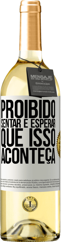 29,95 € | Vinho branco Edição WHITE Proibido sentar e esperar que isso aconteça Etiqueta Branca. Etiqueta personalizável Vinho jovem Colheita 2024 Verdejo