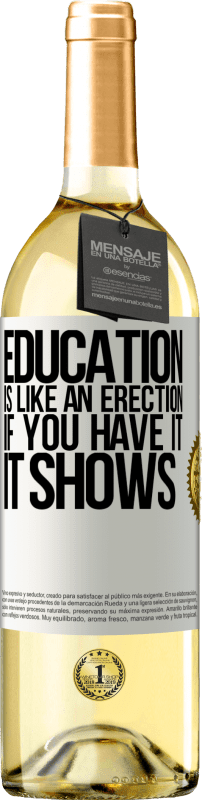 29,95 € | White Wine WHITE Edition Education is like an erection. If you have it, it shows White Label. Customizable label Young wine Harvest 2023 Verdejo