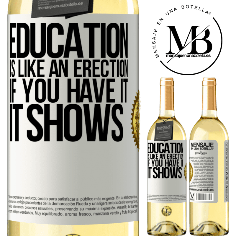 29,95 € Free Shipping | White Wine WHITE Edition Education is like an erection. If you have it, it shows White Label. Customizable label Young wine Harvest 2022 Verdejo