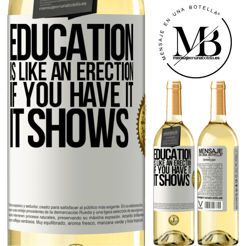 29,95 € Free Shipping | White Wine WHITE Edition Education is like an erection. If you have it, it shows White Label. Customizable label Young wine Harvest 2023 Verdejo