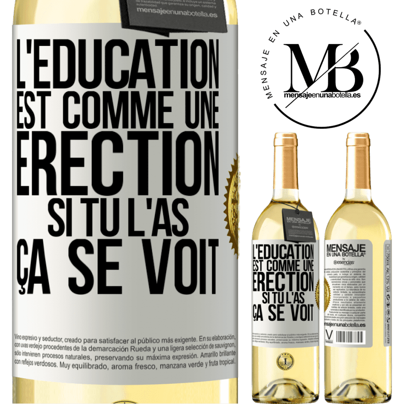 29,95 € Envoi gratuit | Vin blanc Édition WHITE L'éducation est comme une érection. Si tu l'as, ça se voit Étiquette Blanche. Étiquette personnalisable Vin jeune Récolte 2023 Verdejo