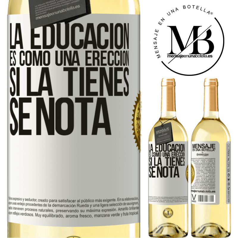 29,95 € Envío gratis | Vino Blanco Edición WHITE La educación es como una erección. Si la tienes, se nota Etiqueta Blanca. Etiqueta personalizable Vino joven Cosecha 2023 Verdejo