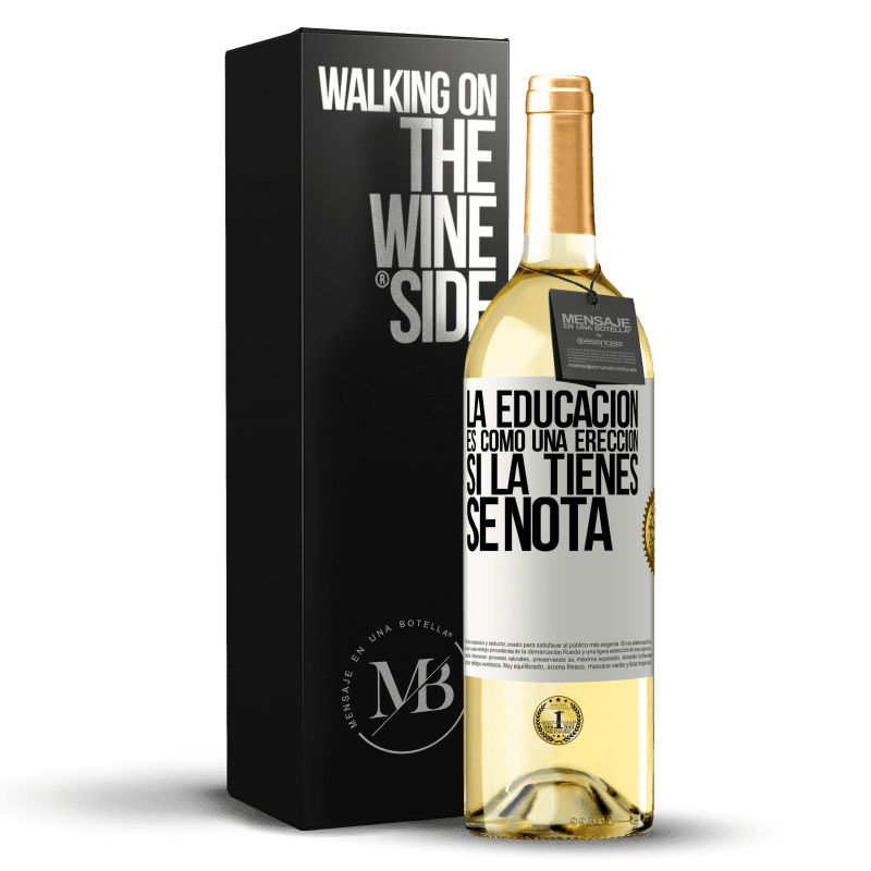 29,95 € Envío gratis | Vino Blanco Edición WHITE La educación es como una erección. Si la tienes, se nota Etiqueta Blanca. Etiqueta personalizable Vino joven Cosecha 2025 Verdejo