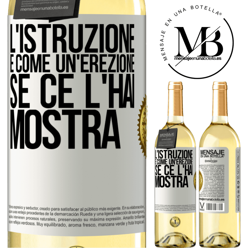 29,95 € Spedizione Gratuita | Vino bianco Edizione WHITE L'istruzione è come un'erezione. Se ce l'hai, mostra Etichetta Bianca. Etichetta personalizzabile Vino giovane Raccogliere 2023 Verdejo