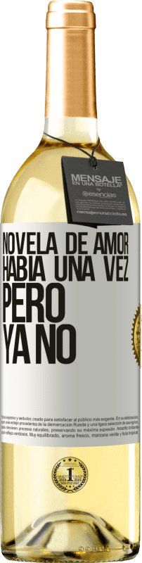 29,95 € | Vino Blanco Edición WHITE Novela de amor. Había una vez, pero ya no Etiqueta Blanca. Etiqueta personalizable Vino joven Cosecha 2024 Verdejo