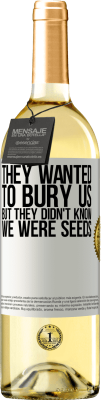 29,95 € | White Wine WHITE Edition They wanted to bury us. But they didn't know we were seeds White Label. Customizable label Young wine Harvest 2024 Verdejo