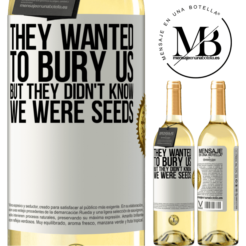 29,95 € Free Shipping | White Wine WHITE Edition They wanted to bury us. But they didn't know we were seeds White Label. Customizable label Young wine Harvest 2022 Verdejo