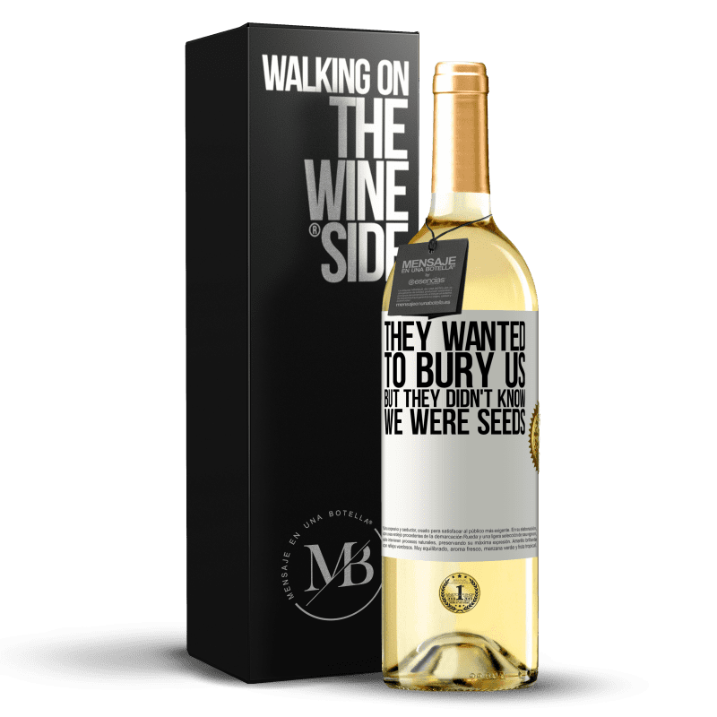 29,95 € Free Shipping | White Wine WHITE Edition They wanted to bury us. But they didn't know we were seeds White Label. Customizable label Young wine Harvest 2024 Verdejo