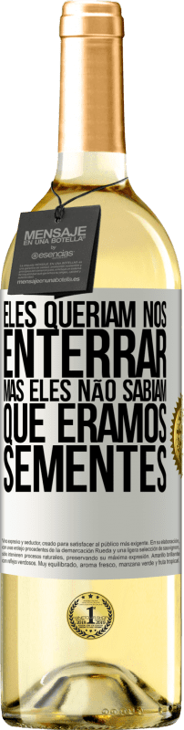 29,95 € | Vinho branco Edição WHITE Eles queriam nos enterrar. Mas eles não sabiam que éramos sementes Etiqueta Branca. Etiqueta personalizável Vinho jovem Colheita 2024 Verdejo