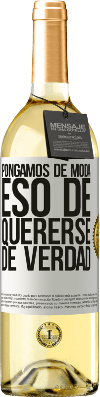 29,95 € | Vino Blanco Edición WHITE Pongamos de moda eso de quererse de verdad Etiqueta Blanca. Etiqueta personalizable Vino joven Cosecha 2024 Verdejo