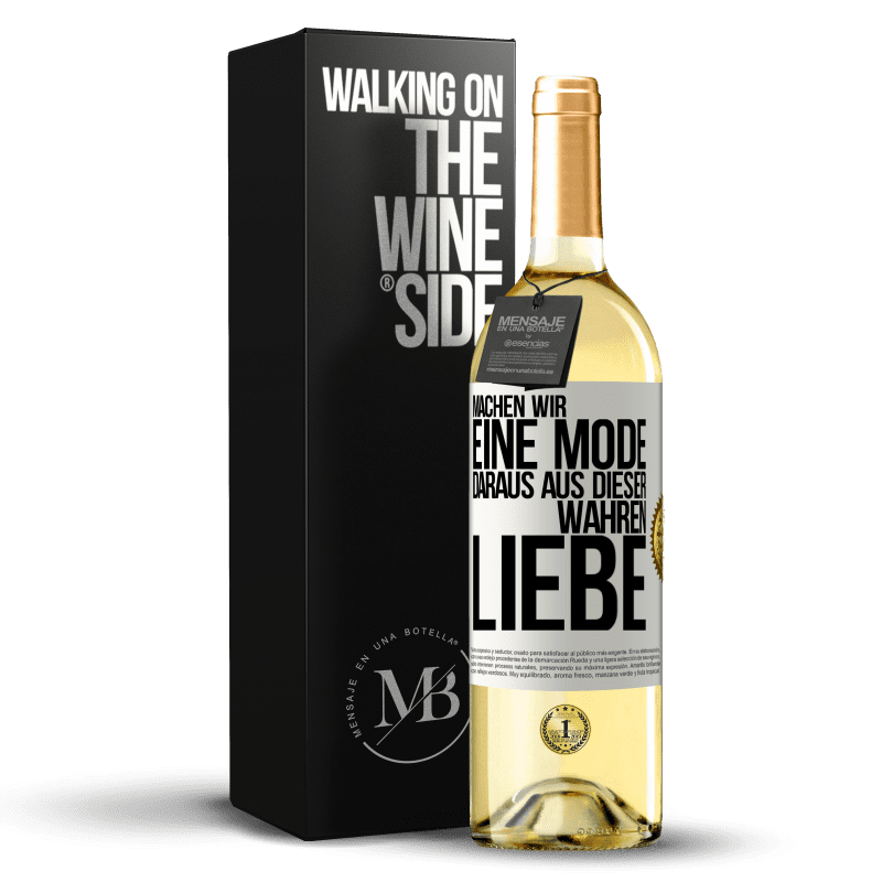 29,95 € Kostenloser Versand | Weißwein WHITE Ausgabe Machen wir eine Mode daraus, aus dieser wahren Liebe Weißes Etikett. Anpassbares Etikett Junger Wein Ernte 2024 Verdejo