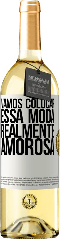 «Vamos colocar essa moda realmente amorosa» Edição WHITE