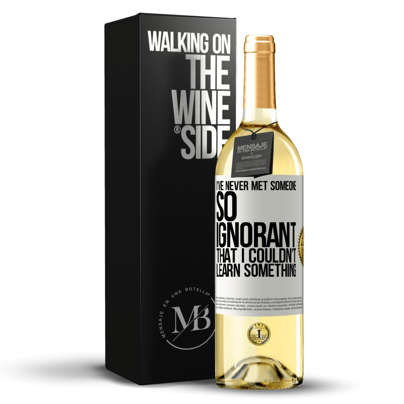 29,95 € Free Shipping | White Wine WHITE Edition I've never met someone so ignorant that I couldn't learn something White Label. Customizable label Young wine Harvest 2023 Verdejo
