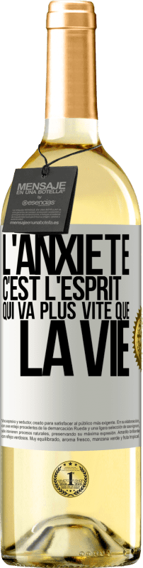 29,95 € | Vin blanc Édition WHITE L'anxiété c'est l'esprit qui va plus vite que la vie Étiquette Blanche. Étiquette personnalisable Vin jeune Récolte 2024 Verdejo