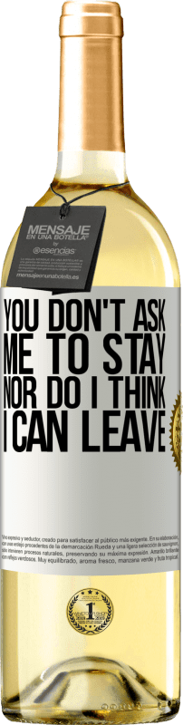 29,95 € | White Wine WHITE Edition You don't ask me to stay, nor do I think I can leave White Label. Customizable label Young wine Harvest 2024 Verdejo