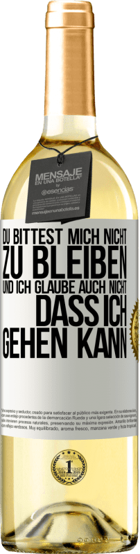 29,95 € | Weißwein WHITE Ausgabe Du bittest mich nicht zu bleiben und ich glaube auch nicht, dass ich gehen kann Weißes Etikett. Anpassbares Etikett Junger Wein Ernte 2024 Verdejo