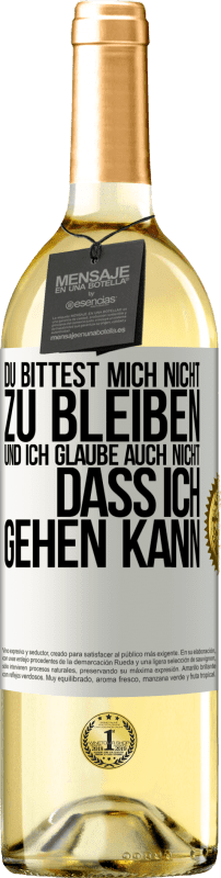 29,95 € | Weißwein WHITE Ausgabe Du bittest mich nicht zu bleiben und ich glaube auch nicht, dass ich gehen kann Weißes Etikett. Anpassbares Etikett Junger Wein Ernte 2025 Verdejo