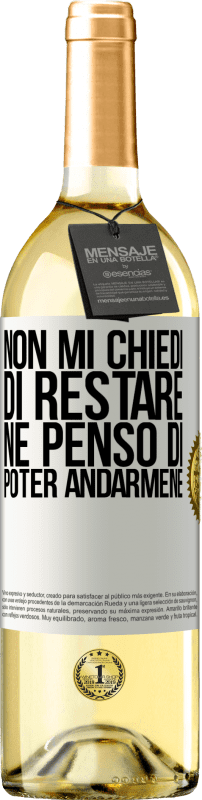 «Non mi chiedi di restare, né penso di poter andarmene» Edizione WHITE