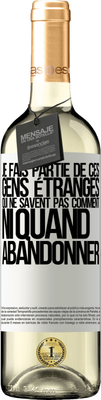 29,95 € | Vin blanc Édition WHITE Je fais partie de ces gens étranges qui ne savent pas comment ni quand abandonner Étiquette Blanche. Étiquette personnalisable Vin jeune Récolte 2024 Verdejo