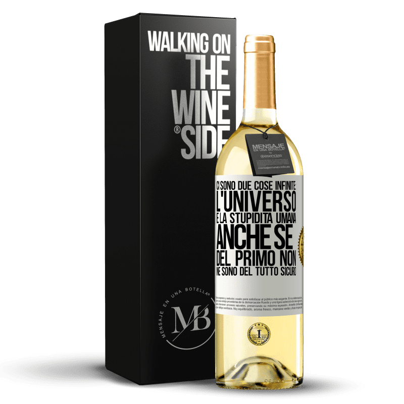 29,95 € Spedizione Gratuita | Vino bianco Edizione WHITE Ci sono due cose infinite: l'universo e la stupidità umana. Anche se del primo non ne sono del tutto sicuro Etichetta Bianca. Etichetta personalizzabile Vino giovane Raccogliere 2023 Verdejo