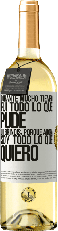«Durante mucho tiempo fui todo lo que pude. Un brindis, porque ahora soy todo lo que quiero» Edición WHITE