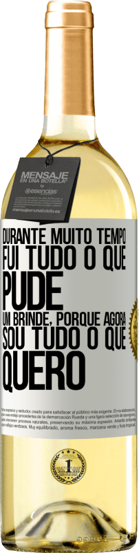 29,95 € Envio grátis | Vinho branco Edição WHITE Durante muito tempo fui tudo o que pude. Um brinde, porque agora sou tudo o que quero Etiqueta Branca. Etiqueta personalizável Vinho jovem Colheita 2025 Verdejo