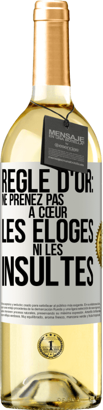 «Règle d'or: ne prenez pas à cœur les éloges ni les insultes» Édition WHITE