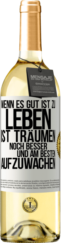29,95 € Kostenloser Versand | Weißwein WHITE Ausgabe Wenn es gut ist zu leben, ist träumen noch besser, und am besten aufzuwachen Weißes Etikett. Anpassbares Etikett Junger Wein Ernte 2025 Verdejo