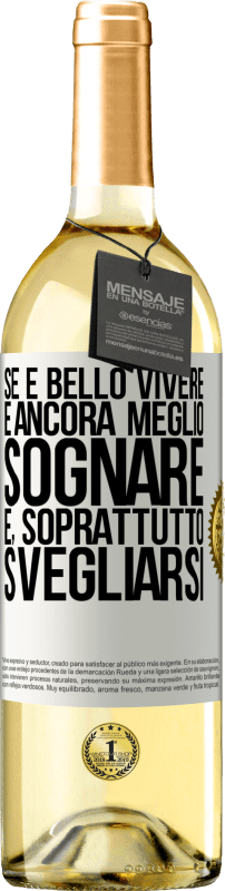 29,95 € | Vino bianco Edizione WHITE Se è bello vivere, è ancora meglio sognare e, soprattutto, svegliarsi Etichetta Bianca. Etichetta personalizzabile Vino giovane Raccogliere 2024 Verdejo