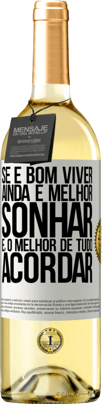 29,95 € | Vinho branco Edição WHITE Se é bom viver, ainda é melhor sonhar e, o melhor de tudo, acordar Etiqueta Branca. Etiqueta personalizável Vinho jovem Colheita 2024 Verdejo