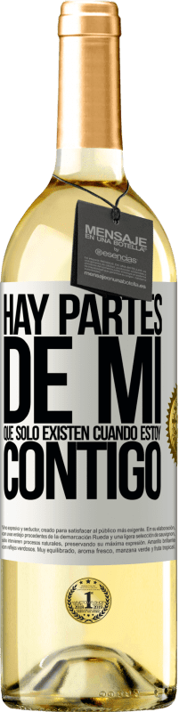 29,95 € | Vino Blanco Edición WHITE Hay partes de mi que sólo existen cuando estoy contigo Etiqueta Blanca. Etiqueta personalizable Vino joven Cosecha 2024 Verdejo