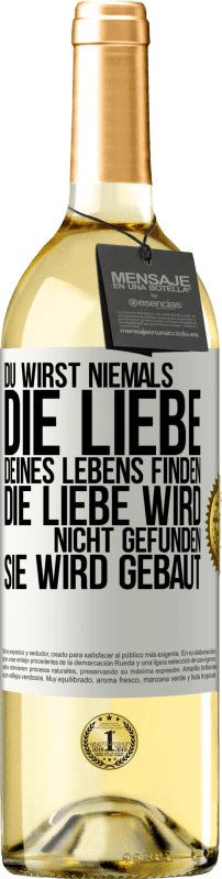 29,95 € | Weißwein WHITE Ausgabe Du wirst niemals die Liebe deines Lebens finden. Die Liebe wird nicht gefunden, sie wird gebaut Weißes Etikett. Anpassbares Etikett Junger Wein Ernte 2024 Verdejo