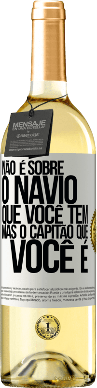 29,95 € Envio grátis | Vinho branco Edição WHITE Não é sobre o navio que você tem, mas o capitão que você é Etiqueta Branca. Etiqueta personalizável Vinho jovem Colheita 2025 Verdejo