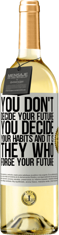 24,95 € Free Shipping | White Wine WHITE Edition You do not decide your future. You decide your habits, and it is they who forge your future White Label. Customizable label Young wine Harvest 2021 Verdejo