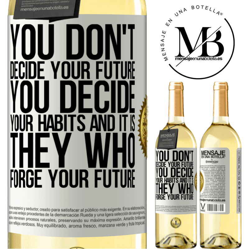 29,95 € Free Shipping | White Wine WHITE Edition You do not decide your future. You decide your habits, and it is they who forge your future White Label. Customizable label Young wine Harvest 2022 Verdejo