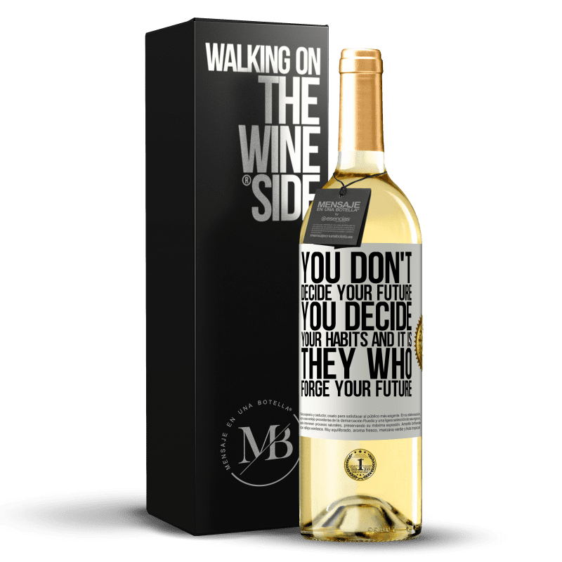 29,95 € Бесплатная доставка | Белое вино Издание WHITE Вы не решаете свое будущее. Вы решаете свои привычки, и именно они формируют ваше будущее Белая этикетка. Настраиваемая этикетка Молодое вино Урожай 2023 Verdejo