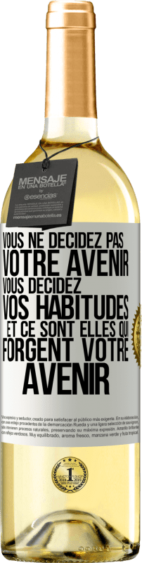 29,95 € | Vin blanc Édition WHITE Vous ne décidez pas votre avenir. Vous décidez vos habitudes et ce sont elles qui forgent votre avenir Étiquette Blanche. Étiquette personnalisable Vin jeune Récolte 2024 Verdejo