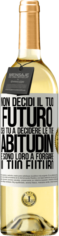 29,95 € | Vino bianco Edizione WHITE Non decidi il tuo futuro. Sei tu a decidere le tue abitudini e sono loro a forgiare il tuo futuro Etichetta Bianca. Etichetta personalizzabile Vino giovane Raccogliere 2024 Verdejo