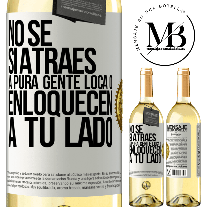 29,95 € Envoi gratuit | Vin blanc Édition WHITE Je ne sais pas si tu attires des personnes complètement folles Étiquette Blanche. Étiquette personnalisable Vin jeune Récolte 2022 Verdejo