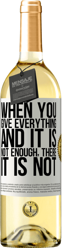 «When you give everything and it is not enough, there it is not» WHITE Edition