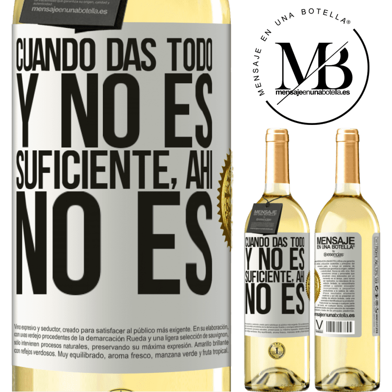 29,95 € Envío gratis | Vino Blanco Edición WHITE Cuando das todo y no es suficiente, ahí no es Etiqueta Blanca. Etiqueta personalizable Vino joven Cosecha 2023 Verdejo