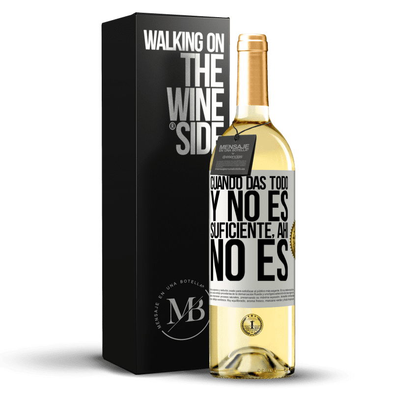 29,95 € Envío gratis | Vino Blanco Edición WHITE Cuando das todo y no es suficiente, ahí no es Etiqueta Blanca. Etiqueta personalizable Vino joven Cosecha 2024 Verdejo