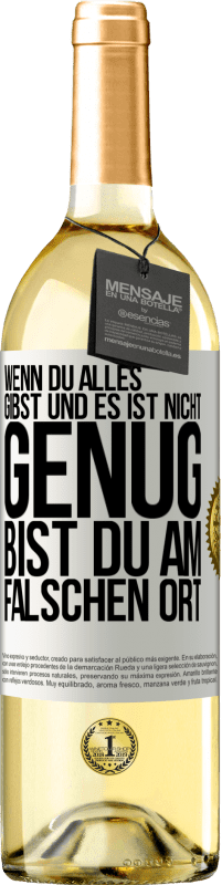 29,95 € | Weißwein WHITE Ausgabe Wenn du alles gibst und es ist nicht genug, bist du am falschen Ort Weißes Etikett. Anpassbares Etikett Junger Wein Ernte 2024 Verdejo