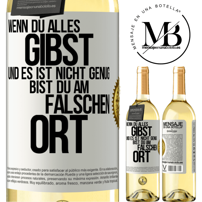 29,95 € Kostenloser Versand | Weißwein WHITE Ausgabe Wenn du alles gibst und es ist nicht genug, bist du am falschen Ort Weißes Etikett. Anpassbares Etikett Junger Wein Ernte 2023 Verdejo