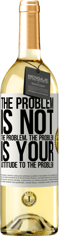 29,95 € Free Shipping | White Wine WHITE Edition The problem is not the problem. The problem is your attitude to the problem White Label. Customizable label Young wine Harvest 2023 Verdejo