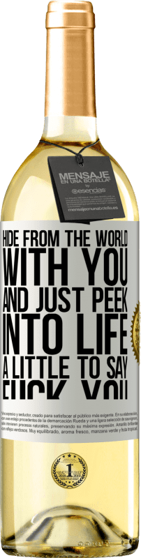29,95 € | Белое вино Издание WHITE Спрячься от мира с тобой и просто загляни в жизнь, чтобы сказать: Трахни тебя Белая этикетка. Настраиваемая этикетка Молодое вино Урожай 2023 Verdejo