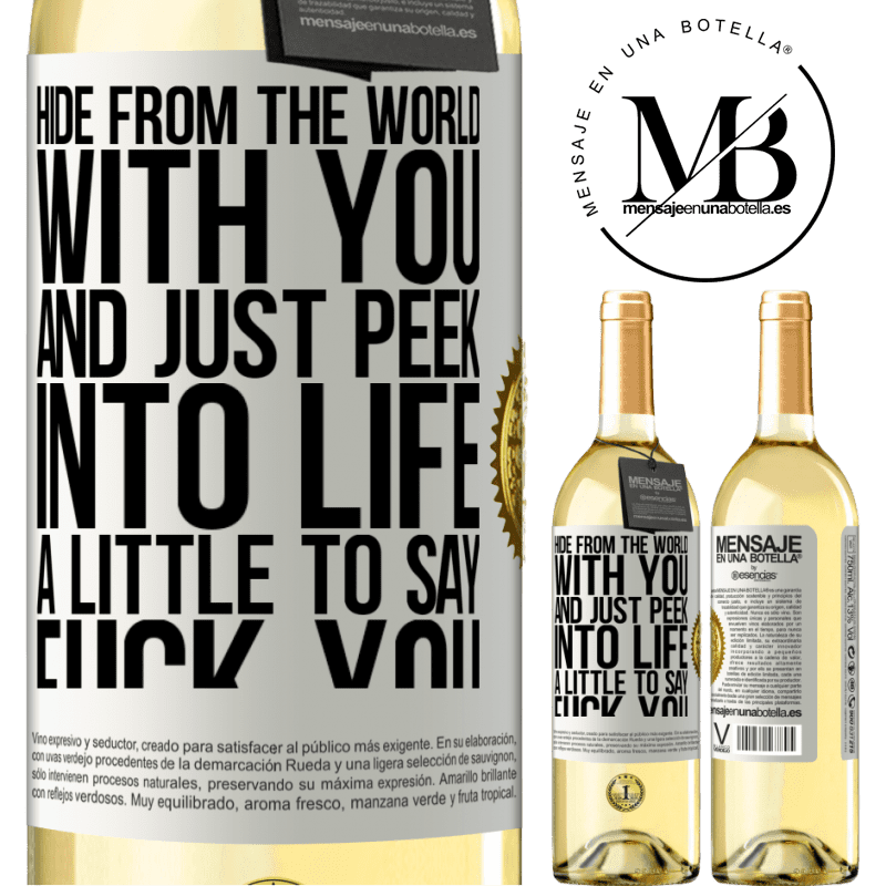 29,95 € Free Shipping | White Wine WHITE Edition Hide from the world with you and just peek into life a little to say fuck you White Label. Customizable label Young wine Harvest 2022 Verdejo