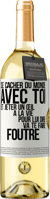 «Se cacher du monde avec toi et jeter un œil à la vie pour lui dire va te faire foutre» Édition WHITE