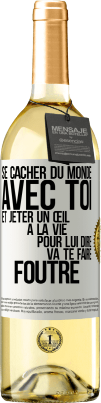 29,95 € | Vin blanc Édition WHITE Se cacher du monde avec toi et jeter un œil à la vie pour lui dire va te faire foutre Étiquette Blanche. Étiquette personnalisable Vin jeune Récolte 2025 Verdejo